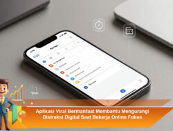Aplikasi Viral Bermanfaat Membantu Mengurangi Distraksi Digital Saat Bekerja Online Fokus