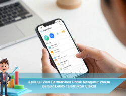 Aplikasi Viral Bermanfaat Untuk Mengatur Waktu Belajar Lebih Terstruktur Efektif