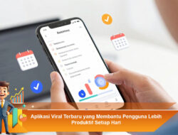 Aplikasi Viral Terbaru yang Membantu Pengguna Lebih Produktif Setiap Hari