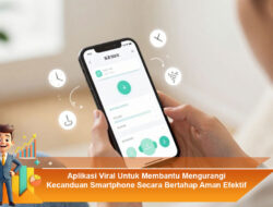 Aplikasi Viral Untuk Membantu Mengurangi Kecanduan Smartphone Secara Bertahap Aman Efektif