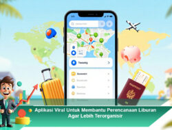 Aplikasi Viral Untuk Membantu Perencanaan Liburan Agar Lebih Terorganisir