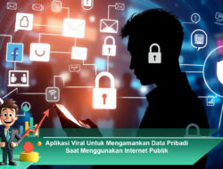 Aplikasi Viral Untuk Mengamankan Data Pribadi Saat Menggunakan Internet Publik