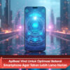 Aplikasi Viral untuk Optimasi Baterai Smartphone Agar Tahan Lebih Lama Harian