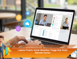 Laptop Praktis Untuk Mobilitas Tinggi dan Kerja Remote Harian