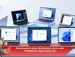 Rekomendasi Laptop Multitasking Lancar untuk Produktivitas Digital Setiap Hari