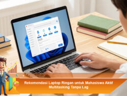 Rekomendasi Laptop Ringan untuk Mahasiswa Aktif Multitasking Tanpa Lag