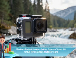 Review Gadget Singkat Action Camera Tahan Air Untuk Petualangan Outdoor Seru