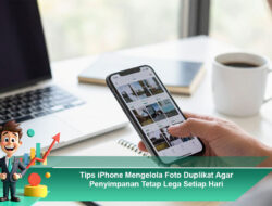 Tips iPhone Mengelola Foto Duplikat Agar Penyimpanan Tetap Lega Setiap Hari