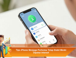 Tips iPhone Menjaga Performa Tetap Stabil Meski Dipakai Intensif