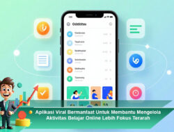 Aplikasi Viral Bermanfaat Untuk Membantu Mengelola Aktivitas Belajar Online Lebih Fokus Terarah