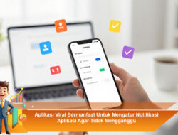 Aplikasi Viral Bermanfaat Untuk Mengatur Notifikasi Aplikasi Agar Tidak Mengganggu