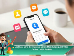 Aplikasi Viral Bermanfaat untuk Mendukung Aktivitas Online Lebih Praktis