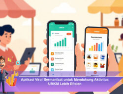 Aplikasi Viral Bermanfaat untuk Mendukung Aktivitas UMKM Lebih Efisien