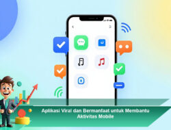 Aplikasi Viral dan Bermanfaat untuk Membantu Aktivitas Mobile