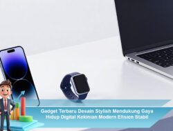 Gadget Terbaru Desain Stylish Mendukung Gaya Hidup Digital Kekinian Modern Efisien Stabil