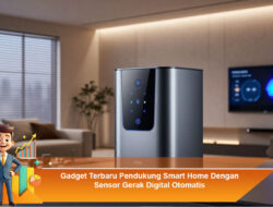 Gadget Terbaru Pendukung Smart Home Dengan Sensor Gerak Digital Otomatis