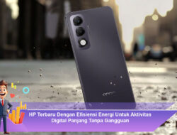 HP Terbaru Dengan Efisiensi Energi Untuk Aktivitas Digital Panjang Tanpa Gangguan