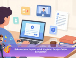 Rekomendasi Laptop untuk Kegiatan Belajar Online Sehari Hari