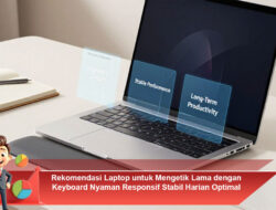 Rekomendasi Laptop untuk Mengetik Lama dengan Keyboard Nyaman Responsif Stabil Harian Optimal