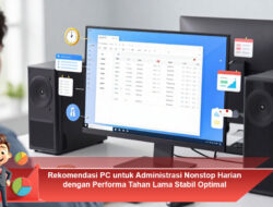 Rekomendasi PC untuk Administrasi Nonstop Harian dengan Performa Tahan Lama Stabil Optimal