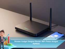 Review Gadget Singkat Router WiFi Pintar dengan Aplikasi