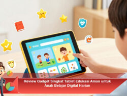 Review Gadget Singkat Tablet Edukasi Aman untuk Anak Belajar Digital Harian