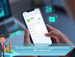 Tips Android Mengoptimalkan Penggunaan Data Dual SIM Lebih Efisien