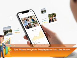 Tips iPhone Mengelola Penyimpanan Foto Live Photos Agar Tidak Cepat Penuh