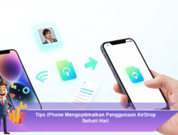 Tips iPhone Mengoptimalkan Penggunaan AirDrop Sehari Hari